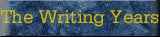 [click to go to The Writing Years - Panoramic]